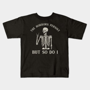 Retro The Horrors Persist But So Do I Humor Skeleton Kids T-Shirt